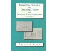 Probability, Statistics, and Queuing Theory With Computer Science Applications, Computer Science and Scientific Compting Arnold O. Allen (Auteur)