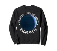 Probablement en pensant aux exoplanètes Astronomie drôle Sweatshirt