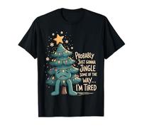 Probablement Juste va Jingle Un Peu de la façon... T-Shirt