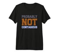 Probablement Pas contagieux T-Shirt Haut de Gamme