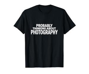 Probablement Penser à la Photographie Photographe drôle T-Shirt