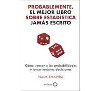 Probablemente, el mejor libro sobre estadística jamás escrito: Cómo vencer a las probabilidades y tomar las mejores decisiones