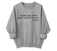 Probably Just Going to Jingle Some of the Way Sweatshirt, Jingle Some of the Way Sweatshirt, Chemise de Noël, gris clair, L