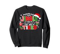 Probably Just Going to Jingle Some of The Way Xmas Funny Sweatshirt