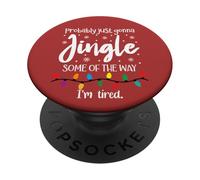 Probably Just Gonna Jingle Some of The Way I'm Tired Xmas PopSockets PopGrip Adhésif