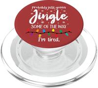 Probably Just Gonna Jingle Some of The Way I'm Tired Xmas PopSockets PopGrip pour MagSafe