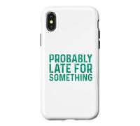 Probably Late for Something Coque pour iPhone X/XS