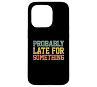 Probably Late for Something Funny Always Late Coque pour iPhone 15 Pro