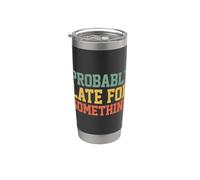 Probably Late for Something Funny Always Late Gobelet isotherme en acier inoxydable double paroi