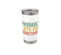 Probably Late for Something Funny Always Late Gobelet isotherme en acier inoxydable double paroi