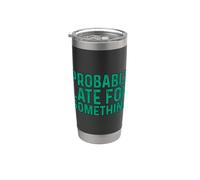 Probably Late for Something Gobelet isotherme en acier inoxydable double paroi