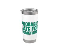 Probably Late for Something Gobelet isotherme en acier inoxydable double paroi