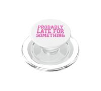 Probably Late for Something PopSockets PopGrip pour MagSafe