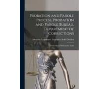 Probation And Parole Process, Probation And Parole Bureau, Department Of Corrections: Limited Scope Performance Audit