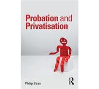 Probation and Privatisation by Philip Bean Inconnu (Auteur)