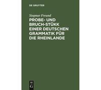 Probe- Und Bruch-Stükk Einer Deutschen Grammatik Für Die Rheinlande