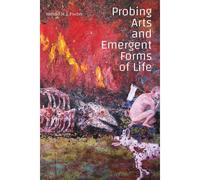 Probing Arts And Emergent Forms Of Life