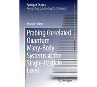 Probing Correlated Quantum ManyBody Systems at the SingleParticle Level - Manuel Endres - Springer Nature B.V. - Livre en Anglais - Hardback Manuel EndresManuel Endres (Auteur)