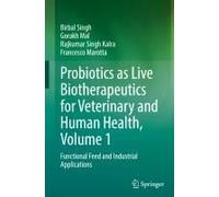 Probiotics As Live Biotherapeutics For Veterinary And Human Health, Volume 1
