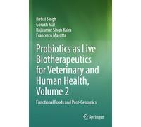 Probiotics as Live Biotherapeutics for Veterinary and Human Health, Volume 2: Functional Foods and Post-Genomics