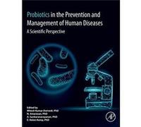 Probiotics in The Prevention and Management of Human Diseases by Edited by Mitesh Kumar Dwivedi Edited by N Amaresan Edited by A Sankaranaryanan Edited by Edited by Mitesh Kumar Dwivedi Edited by N Am