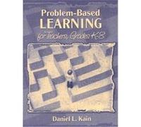 Problem-Based Learning for Teachers, Grades K-8 Daniel L. Kain (Auteur)