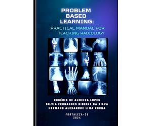 Problem Based Learning: Practical Manual for Teaching Radiology with Clinical Imaging Cases