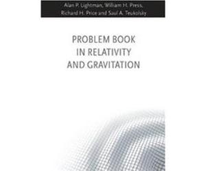 Problem Book In Relativity & Gravitation Alan P Lightman, William H Press, Richard H Price, Saul A Teukolsky (Auteur)