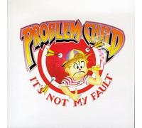 Problem Child - It's Not My Fault