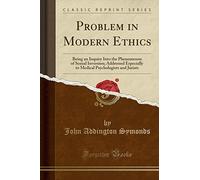 Problem in Modern Ethics: Being an Inquiry Into the Phenomenon of Sexual Inversion; Addressed Especially to Medical Psychologists and Jurists (Classic Reprint)