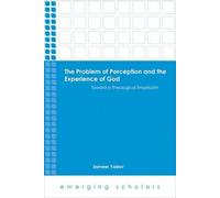 Problem Of Perception And The Experience Of God Toward A Theological Empiricism