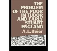 Problem of the Poor in Tudor and Early Stuart England, Lancaster Pamphlets Series A. L. Beier (Auteur)