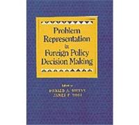 Problem Representation in Foreign Policy Decision Making