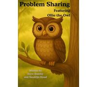 Problem Sharing Featuring Ollie the Owl: Simply Serious Stories Cyber Security and Safety Online
