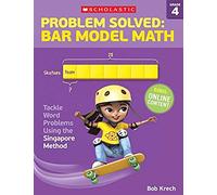 Problem Solved: Bar Model Math Grade 4: Tackle Word Problems Using The Singapore Method