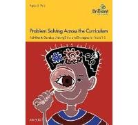 Problem Solving Across The Curriculum For 5-7 Year Olds: Activities To Develop Lifelong Skills And Strategies