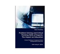 Problem-Solving And Critical Thinking Skills Of Experts: The Impact On Education