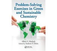 Problem-Solving Exercises In Green And Sustainable Chemistry (Paperback) Albert S Matlack, Andrew P Dicks (Auteur)