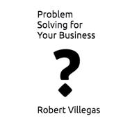 Problem Solving for Your Business