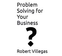 Problem Solving for Your Business