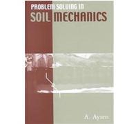 Problem Solving in Soil Mechanics A. Aysen (Auteur)