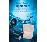 Problem Solving Supplement for Introduction to Helicopter and Tiltrotor Flight Simulation, Second Edition