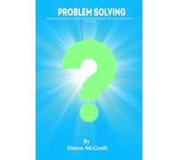 Problem Solving: Unlocking Solutions and Accelerating Progress Through Innovative Thinking