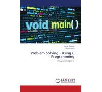 Problem Solving - Using C Programming: Programming In C