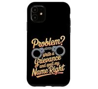 Problem Write A Grievance and Spell My Name Right |- Coque pour iPhone 11