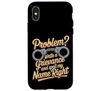 Problem Write A Grievance and Spell My Name Right |- Coque pour iPhone X/XS