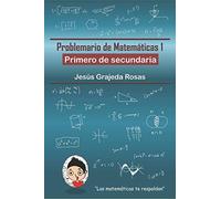 Problemario De Matemáticas 1: Primero De Secundaria