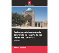 Problemas da formação da tolerância na juventude nas ideias dos jadidistas: Monografia