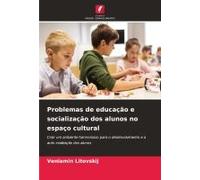Problemas De Educação E Socialização Dos Alunos No Espaço Cultural
