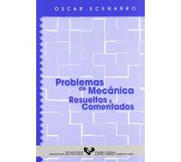 Problemas de mecánica resueltos y comentados